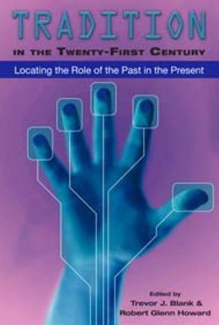 Book cover of: Tradition in the Twenty-First Century. By: Trevor J. Blank