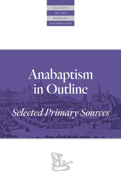 Book cover of: Anabaptism In Outline. By: Walter Klaassen