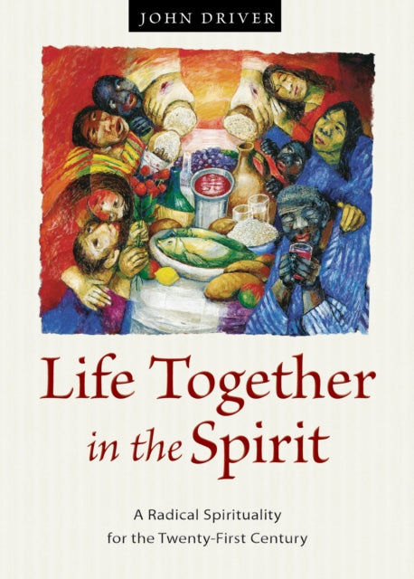 Book cover of: Life Together in the Spirit. By: Driver, John