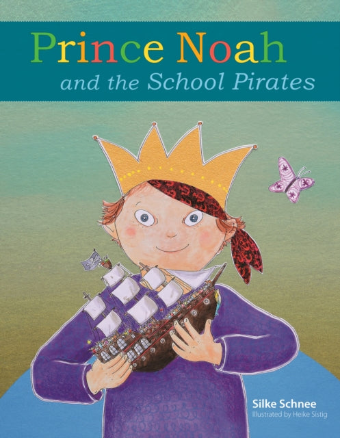 Book cover of: Prince Noah and the School Pirates. By: Silke Schnee