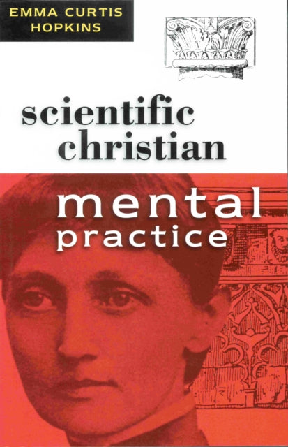 Book cover of: SCIENTIFIC CHRISTIAN MENTAL PRACTICE. By: Emma Curtis Hopkins
