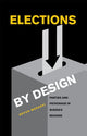Book cover of: Elections by Design. By: Bryon Moraski