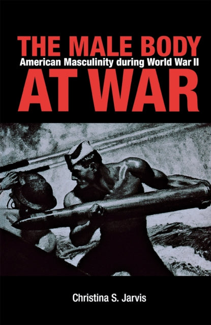 Book cover of: Male Body at War. By: Christina S. Jarvis