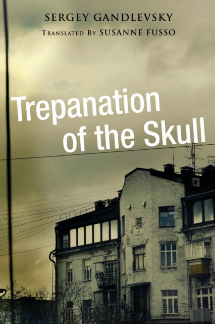 Book cover of: Trepanation of the Skull. By: Sergeĭ Markovich Gandlevskiĭ