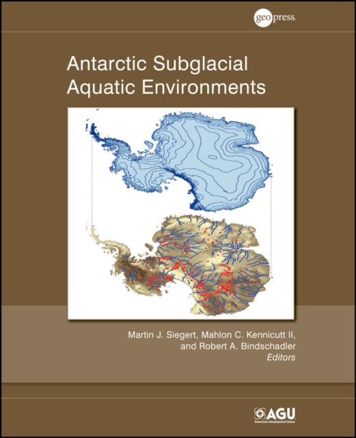 Book cover of: Antarctic Subglacial Aquatic Environments. By: Martin J. Siegert