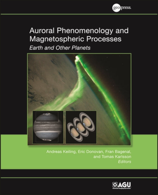 Book cover of: Auroral Phenomenology and Magnetospheric Processes. By: Andreas Keiling