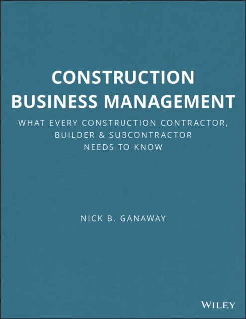Book cover of: Construction Business Management. By: Nick Ganaway