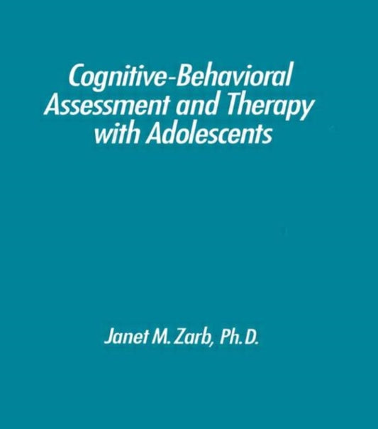 Book cover of: Cognitive-Behavioural Assessment And Therapy With Adolescents. By: Janet Zarb