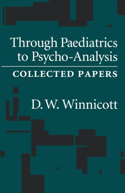 Book cover of: Through Pediatrics to Psycho-analysis. By: Winnicott