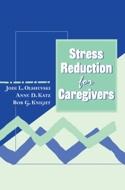 Book cover of: Stress Reduction for Caregivers. By: Jody Olshevski