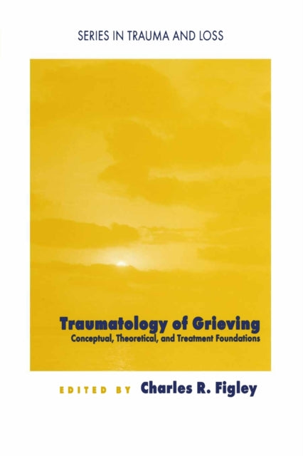 Book cover of: Traumatology of grieving. By: Charles Figley