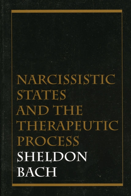 Book cover of: Narcissistic States and the Therapeutic Process. By: Sheldon Bach