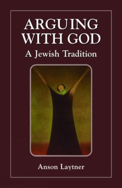 Book cover of: Arguing with God. By: Anson Laytner