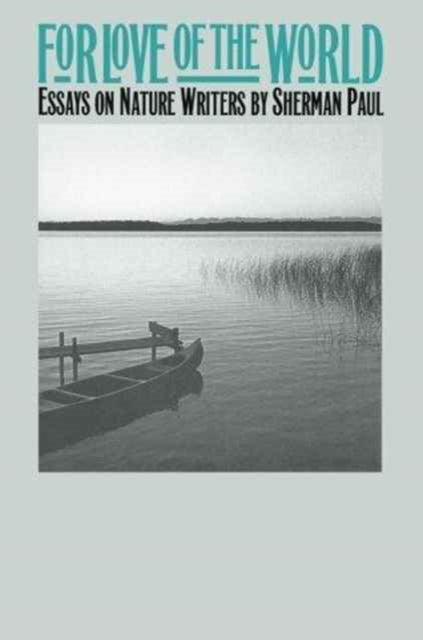 Book cover of: For Love of the World. By: Sherman Paul