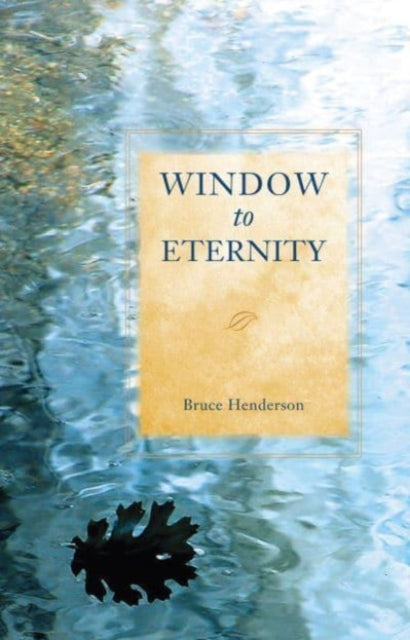 Book cover of: Window to Eternity. By: Bruce Henderson