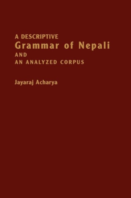 Book cover of: Descriptive Grammar of Nepali and an Analyzed Corpus. By: Jayaraj Acharya