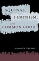 Book cover of: Aquinas, Feminism, and the Common Good. By: Susanne M. Decrane