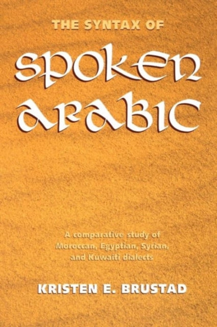 Book cover of: Syntax of Spoken Arabic. By: Kristen E. Brustad