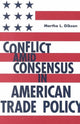 Book cover of: Conflict Amid Consensus in American Trade Policy. By: Martha Liebler Gibson