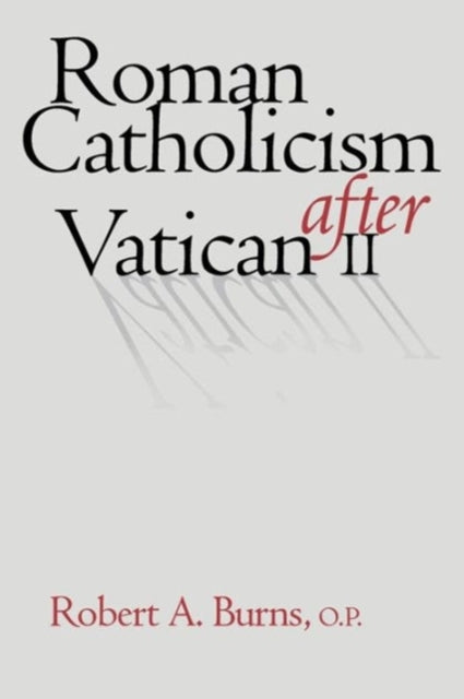Book cover of: Roman Catholicism after Vatican II. By: Robert A. Burns