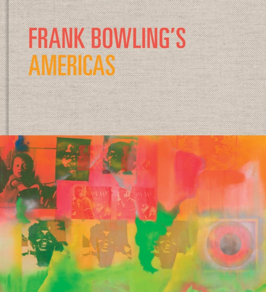 Book cover of: Frank Bowling’s Americas. By: Frank Bowling