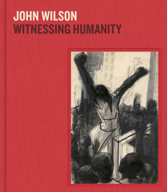 Book cover of: John Wilson: Witnessing Humanity. By: John Wilson