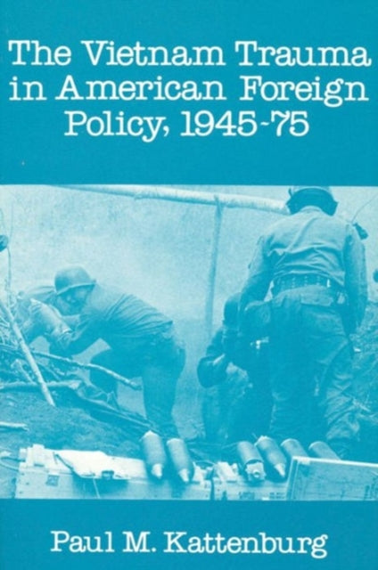 Book cover of: Vietnam Trauma in American Foreign Policy