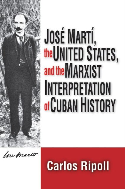 Book cover of: Jose Marti, the United States, and the Marxist Interpretation of Cuban