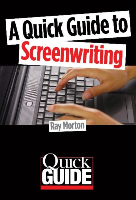 Book cover of: Quick Guide to Screenwriting. By: Ray Morton