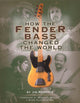 Book cover of: How the Fender Bass Changed the World. By: Jim Roberts