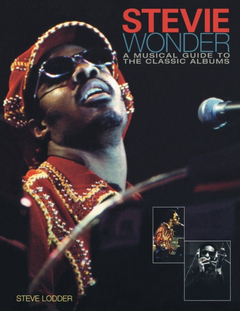 Book cover of: Stevie Wonder: A Musical Guide to the Classic Albums. By: Steve Lodder