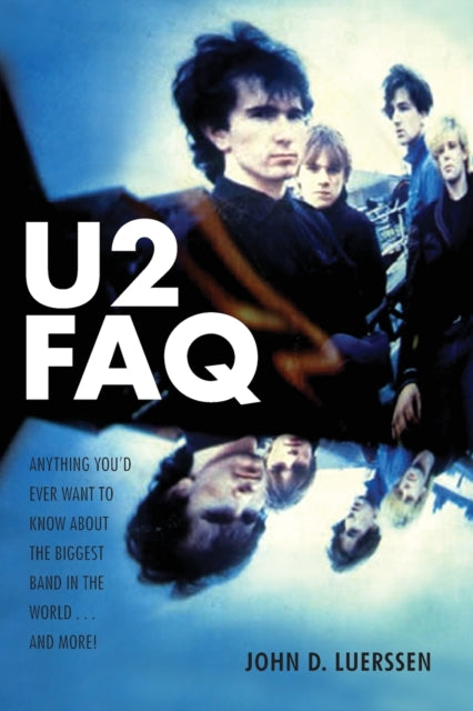 Book cover of: U2 FAQ. By: John D. Luerssen