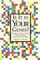 Book cover of: Is it in Your Genes?. By: Philip R. Reilly