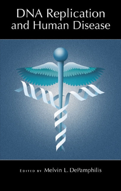 Book cover of: DNA Replication and Human Disease. By: Melvin L. Depamphilis