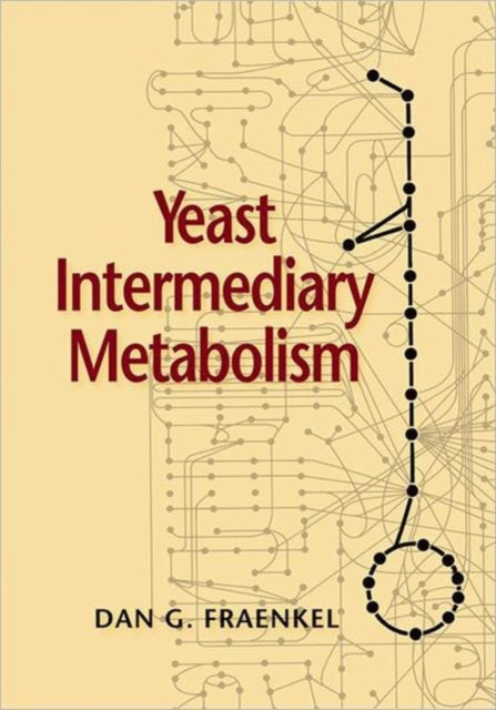 Book cover of: Yeast Intermediary Metabolism. By: Dan G. Fraenkel
