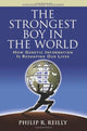 Book cover of: Strongest Boy in the World: How Genetic Information Is Reshaping Our Lives, Updated and Expanded Edition. By: Philip R. Reilly