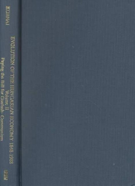 Book cover of: Evolution of the Hungarian Economy, 1848–1998 – One–and–a–Half Centuries of Semi–Successful Modernization, 1848–1989 vol.2. By: Janos Kornai