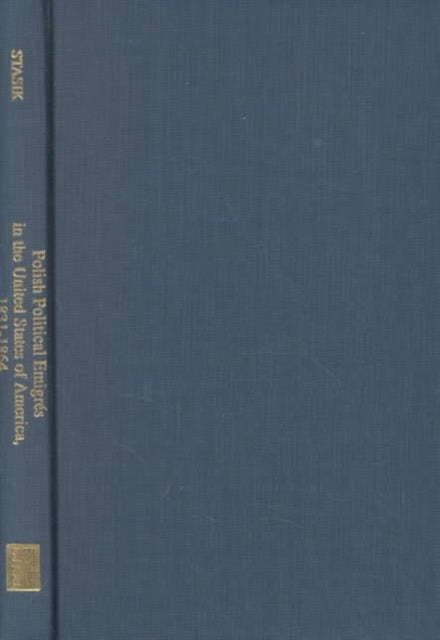Book cover of: Polish Political Emigres in the United States of America 1831–1864. By: Florian Stasik