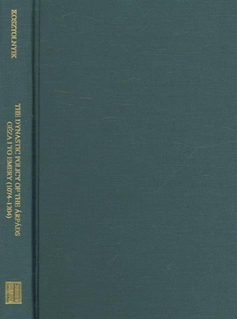 Book cover of: Dynastic Policy of the Arpads, From Geza I to Emery (1074 – 1204). By: Zoltan J. Kosztolnyik
