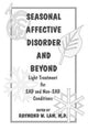 Book cover of: Seasonal Affective Disorder and Beyond. By: Raymond W. Lam