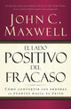 Book cover of: lado positivo del fracaso. By: John C. Maxwell