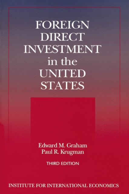 Book cover of: Foreign Direct Investment in the United States – Benefits, Suspicions, and Risks with Special Attention to FDI from China