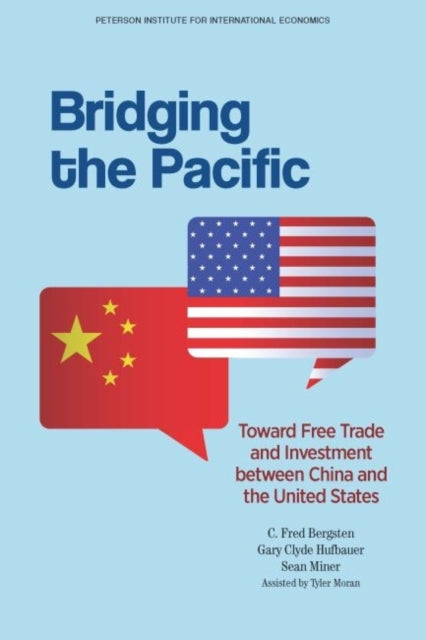 Book cover of: Bridging the Pacific – Toward Free Trade and Investment Between China and the United States. By: C. Fred Bergsten