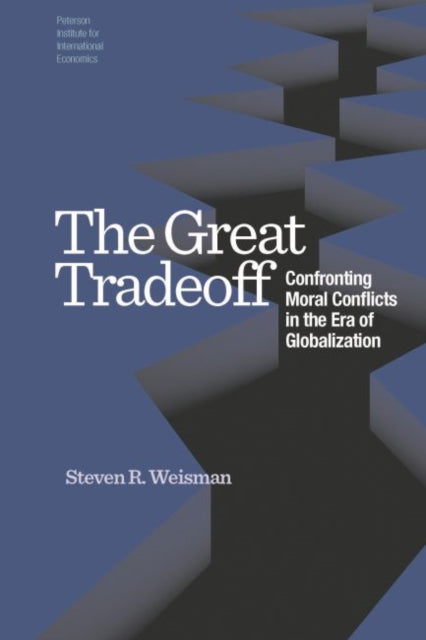 Book cover of: Great Tradeoff – Confronting Moral Conflicts in the Era of Globalization. By: Steven R. Weisman