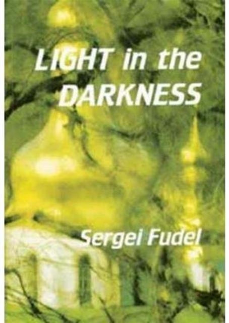 Book cover of: Light in the Darkness. By: Sergei Fudel
