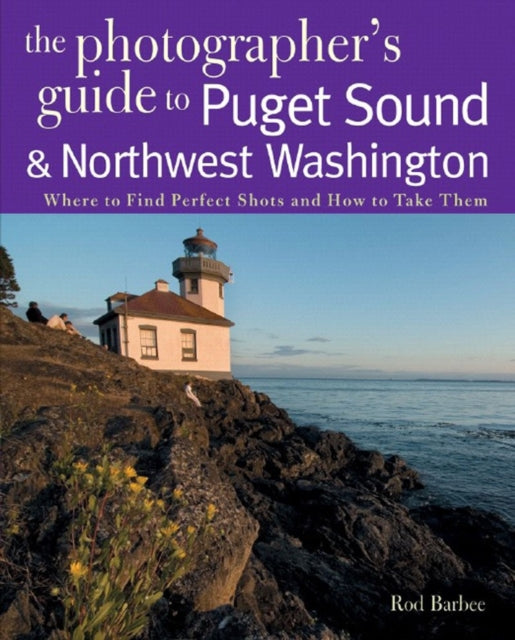 Book cover of: Photographer's Guide to Puget Sound. By: Rod Barbee