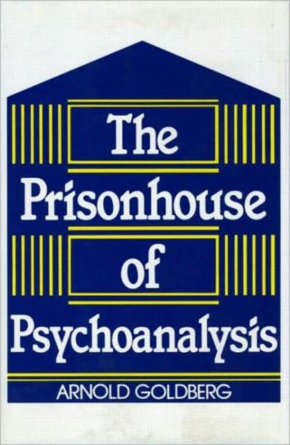 Book cover of: Prisonhouse of Psychoanalysis. By: Arnold Goldberg