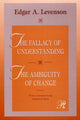 Book cover of: Fallacy of Understanding & The Ambiguity of Change. By: Edgar A. Levenson