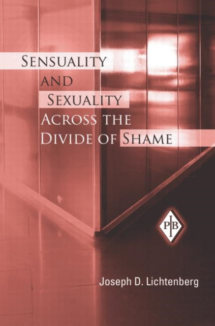 Book cover of: Sensuality and Sexuality Across the Divide of Shame. By: Joseph D. Lichtenberg, Joseph D Lichtenberg