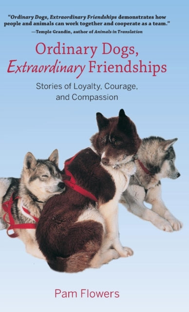 Book cover of: Ordinary Dogs, Extraordinary Friendships. By: Pam Flowers
